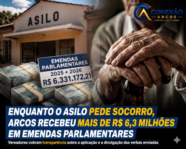 Enquanto o Asilo pede socorro, Arcos recebeu mais de R$ 6,3 milhões em emendas parlamentares